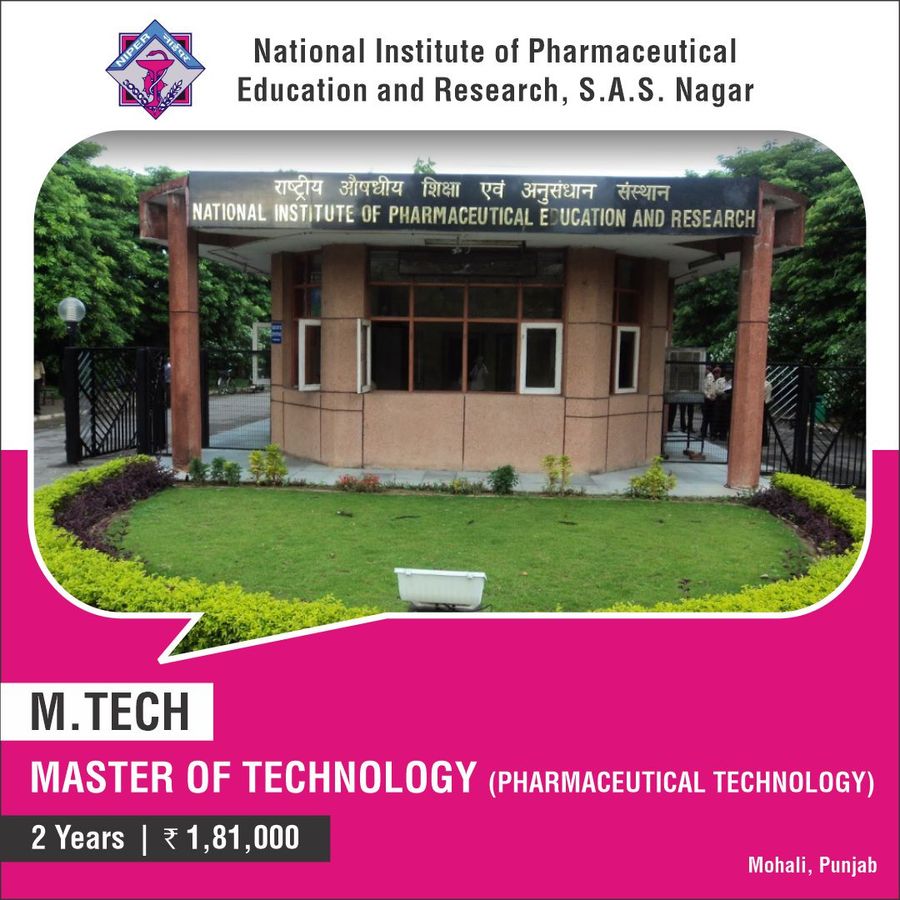 Master of Technology [M.Tech] (Pharmaceutical Technology) at National Institute of Pharmaceutical Education And Research S.A.S. Nagar, Mohali